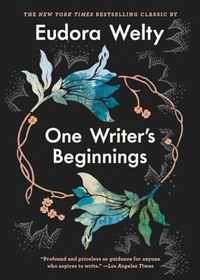 One Writer's Beginnings, Welty, Eudora