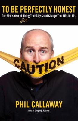 To Be Perfectly Honest: One Man's Year of Almost Living Truthfully Could...