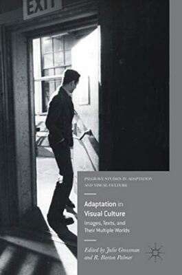 Adaptation in Visual Culture: Images, Texts, and Their Multiple