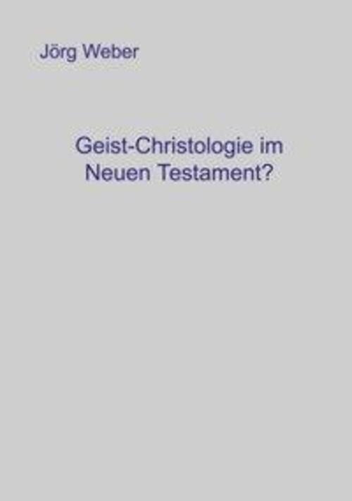 Thumbnail - Geist - Christologie Neuen Testament? Jörg Weber Taschenbuch Paperback