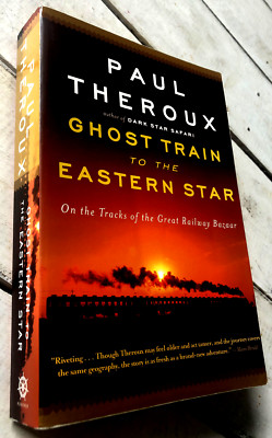 Ghost Train to the Eastern Star : On the Tracks of the.. by Great Paul Theroux