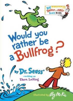Would You Rather Be a Bullfrog? (Big Bright & Early Board Book) - GOOD