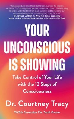 Your Unconscious Is Showing: Take Control of Your Life with the 