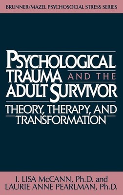 Psychological Trauma and the Adult Survivor: Theory, Therapy, and Transforma...