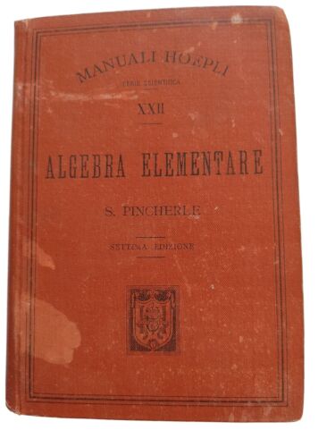 ALGEBRA ELEMENTARE AUTOGRAFATO Principe DEL DRAGO GIOVANNI - Hoepli Milano 1899 - Zdjęcie 1 z 9