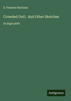 S. Frances Harrison | Crowded Out!; And Other Sketches | Buch | Englisch (2025)