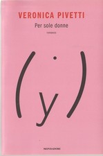 LIBRO PER SOLE DONNE ROMANZO VERONICA PIVETTI MONDADORI 2019 PAG.245 C.FLESSIBIL