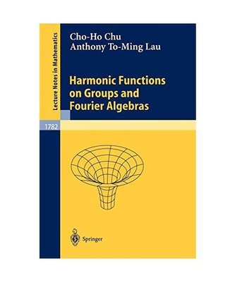 Harmonic Functions on Groups and Fourier Algebras, Anthony To-Ming Lau, Cho-Ho C