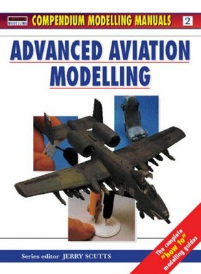 Advanced Aviation Modelling: 2 (Modelling Manuals),Jerry Scutts