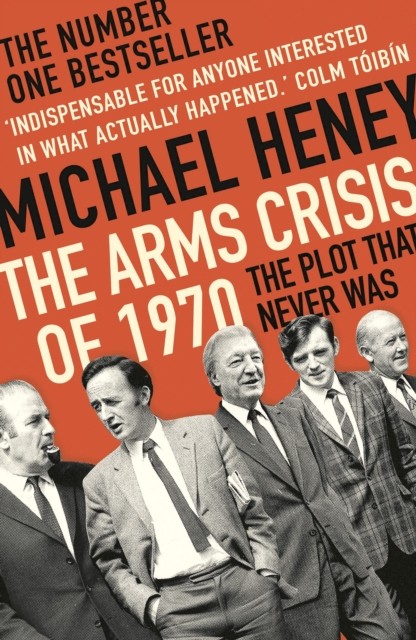 The Arms Crisis of 1970 by Michael Heney (Paperback Book)