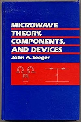 Microwave Theory, Components and Devices Hardcover John A. Seeger