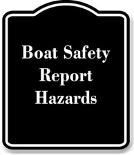 Boat Safety  Report Hazards BLACK Aluminum Composite Sign