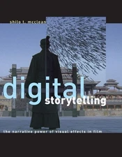 Digital Storytelling: The Narrative Power of Visual Effects in Film by Shilo T.