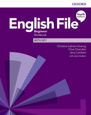 ENGLISH FILE 4TH EDITION BEGINNER; WORKBOOK WITH KEY BY Chris Latham-koenig