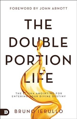 The Double Portion Life: The Elisha ..., Ierullo, Bruno