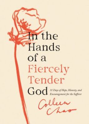 In the Hands of a Fiercely Tender God: 31 Days of Hope, Honesty, and Encourageme