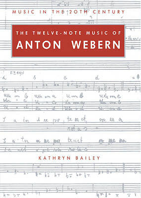 The Twelve-Note Music of Anton Webern Old Forms in a New Language Bailey