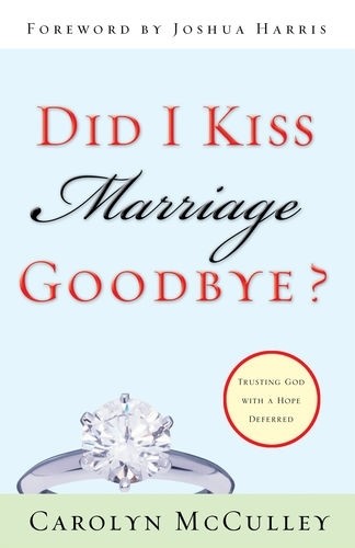 Did I Kiss Marriage Goodbye?: Trust..., Carolyn McCulle