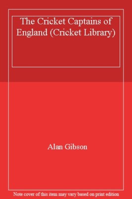 The Cricket Captains of England (Cricket Library) By Alan Gibson