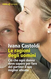 Le ragioni degli uomini. Ciò che ogni donna deve sa... | Buch | Zustand sehr gut