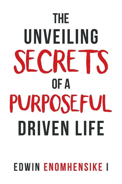 Edwin Enomhensike I | The Unveiling Secrets Of A Purposeful Driven Life | Buch-image