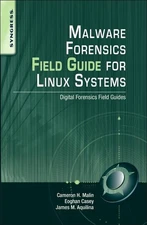 Malware Forensics Field Guide for Linux Systems: Digital Forensics Field Gui...