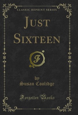 Just Sixteen (Classic Reprint)