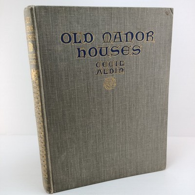 Old Manor Houses Cecil Aldin 1923 1st Ed History Architecture Cheshire Kent Book
