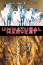 Unnatural Harvest: How Genetic Engineering is Altering Our Food by