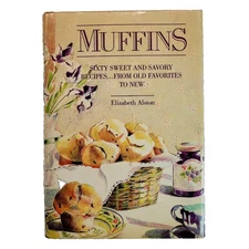 Muffins Cookbook 60+ Recipes Sweet and Savory Elizabeth Alston Breakfast Dessert