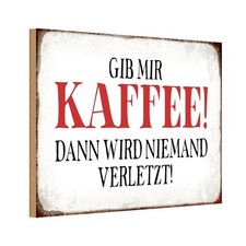 Holzschild 12x18 cm gib Kaffee dann niemand verletzt Spruch Zitat Deko Geschenk
