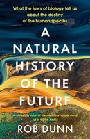 A Natural History Of The Future | Rob Dunn | Englisch | Taschenbuch | 2023