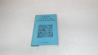 			Cornish Clocks and Clockmakers, Brown, Howard Miles, David and Ch		