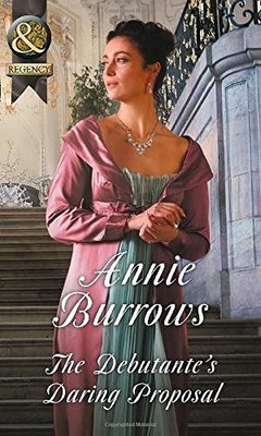 The Debutante's Daring Proposal (Regency Bachelors, Book 3),Anni