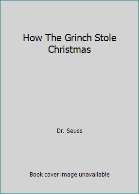 How The Grinch Stole Christmas by Dr. Seuss
