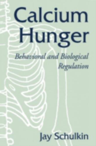 Calcium Hunger Behavioral and Biological Regulation Schulkin Paperback