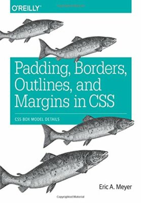 Padding, Borders, Outlines, and Margins in CSS, Meyer 9781491929803 New+=