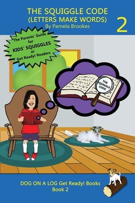 THE SQUIGGLE CODE (LETTERS MAKE WORDS): Learn to Read: Simple, Fun, and Effe...
