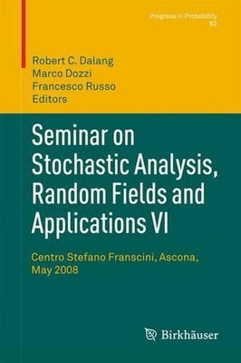 Seminar on Stochastic Analysis, Random Fields and Applications VI: Centro Stefan
