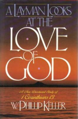 A Layman Looks at the Love of God: Devotional Study of 1 Corinthians 13 - GOOD