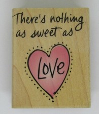 There's Nothing As Sweet As Love Wood Mounted Rubber Stamp by Hero Arts D3771