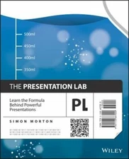 The Presentation Lab: Learn the Formula Behind Powerful Presentations by Morton