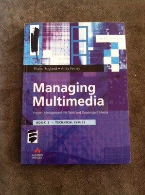 Managing Multimedia Bk. 2 : Project Management for Web and Convergent Media -...