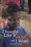 Nicole Alyse Dorman | I Fought Like A Girl, And I Won! | Taschenbuch | Englisch