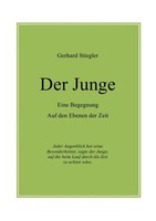 Der Junge Eine Begegnung - Auf Den Ebenen Der Zeit Gerhard Stiegler Taschenbuch