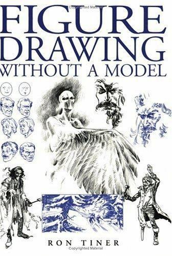 Figure Drawing Without a Model by Ron Tiner (2001, Trade Paperback) for sale online | eBay