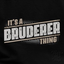 IT'S A BRUDERER THING T-SHIRT name surname funny family gift idea