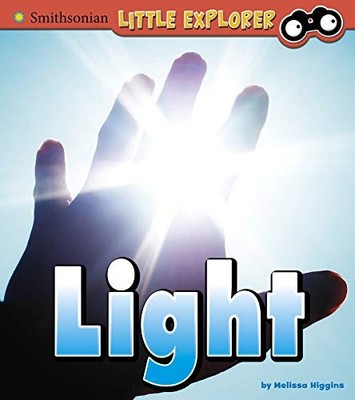 Light (Little Physicist) (Smithsonian Little Explorer: Little Ph