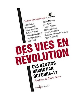 Des vies en révolution: Ces destins saisis par Octobre-17, Collectif