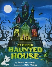 At the Old Haunted House - hardcover Ketteman, Helen|Wragg, Nate